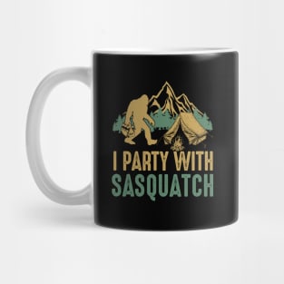 I party with Sasquatch - I party with Bigfoot Mug